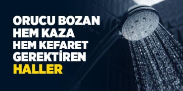 orucu-bozan-kaza-ve-kefaret-gerektiren-durumlar-172293-m